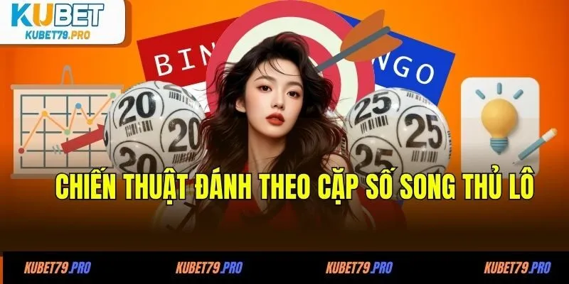 Chiến thuật đánh theo cặp số song thủ lô