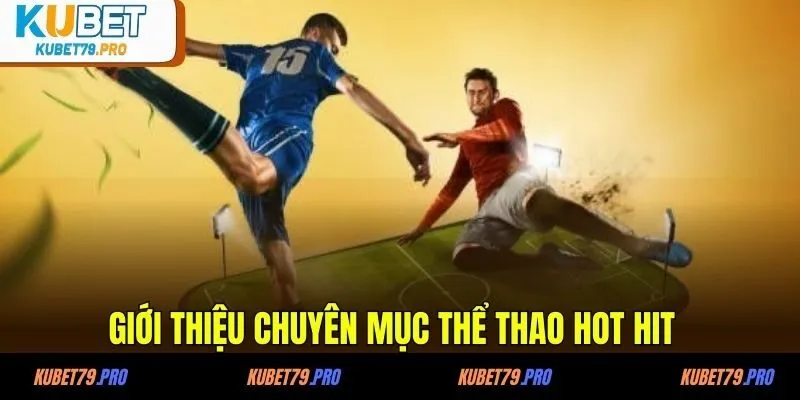 Giới thiệu chuyên mục thể thao hot hit