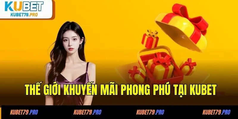 Thế giới khuyến mãi phong phú tại KUBET